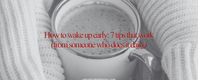 How to wake up early: 7 tips that work (from someone who does it daily)