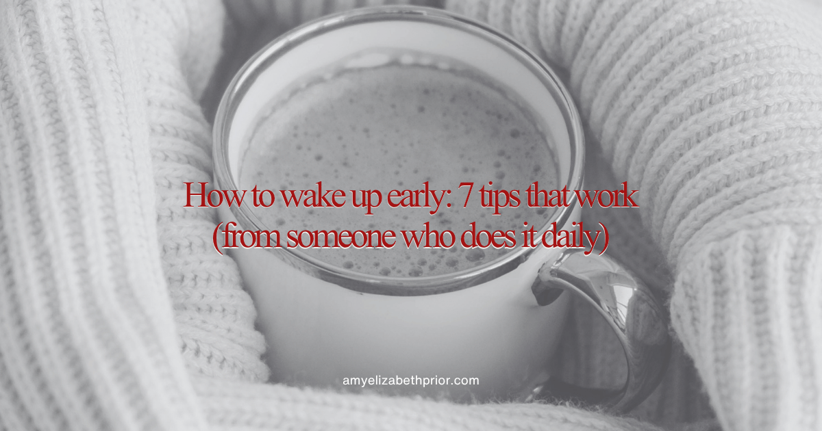 How to wake up early: 7 tips that work (from someone who does it daily)