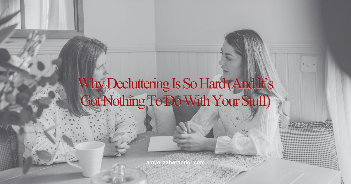 Why decluttering is so hard (and it's got nothing to do with your stuff)