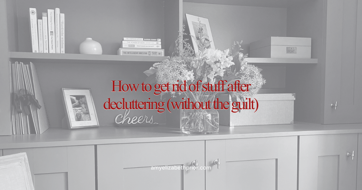 How to get rid of stuff after decluttering (without the guilt trip)